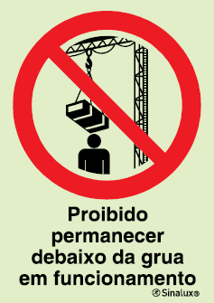 Sinal de proibição, proibido permanecer debaixo da grua em funcionamento