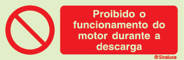 Sinal de proibição, proibido o funcionamento do motor durante a descarga
