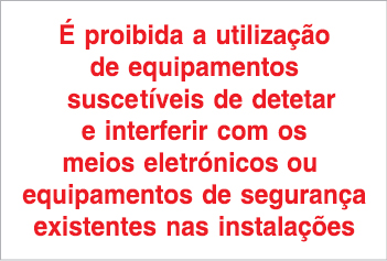 Painel informativo, É proibida a utilização de equipamentos suscetíveis de detetar e interferir com os meios eletrónicos ou equipamentos de segurança existentes nas instalações