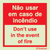 Sinal de não usar em caso de incêndio | don´t use in case of fire
