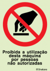 Sinal de proibição, proibida a utilização desta máquina por pessoas não autorizadas