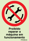Sinal de proibição, proibido reparar a máquina em funcionamento