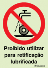 Sinal de proibição, proibido utilizar para retificação lubrificada