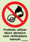 Sinal de proibição, proibido utilizar disco abrasivo com retificadora manual